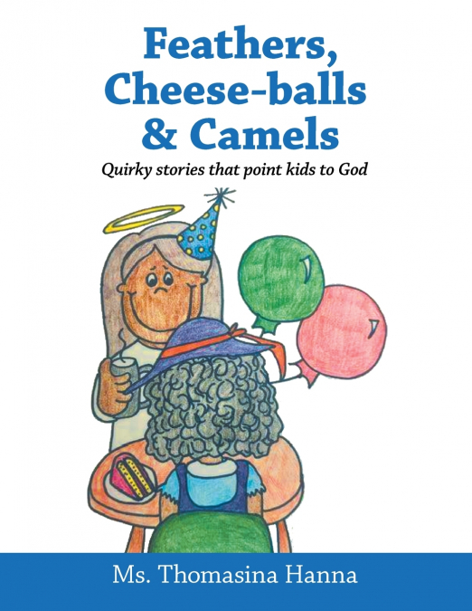 Feathers, Cheese-balls & Camels