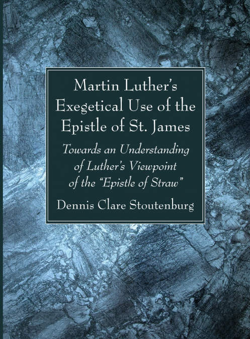 Martin Luther’s Exegetical Use of the Epistle of St. James