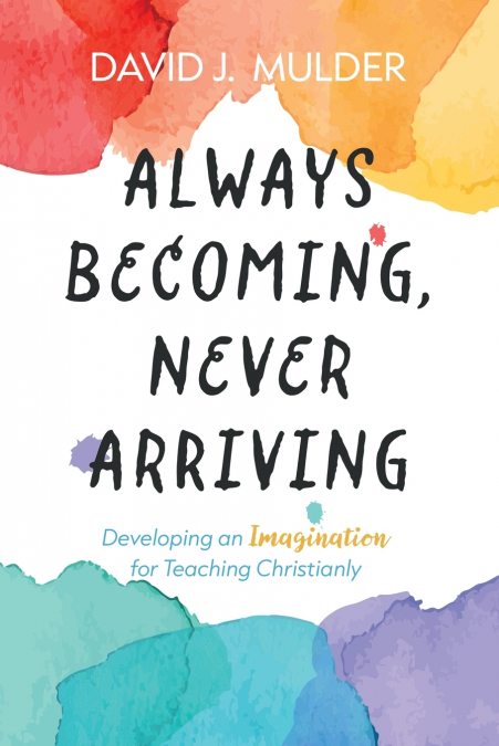 Always Becoming, Never Arriving