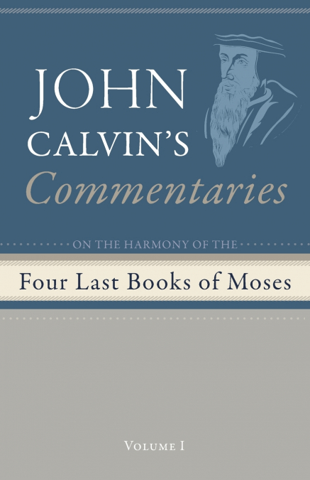 Commentaries on the Four Last Books of Moses Arranged in the Form of a Harmony, Volume 1