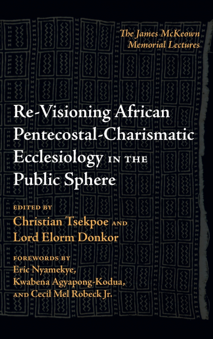 Re-Visioning African Pentecostal-Charismatic Ecclesiology in the Public Sphere