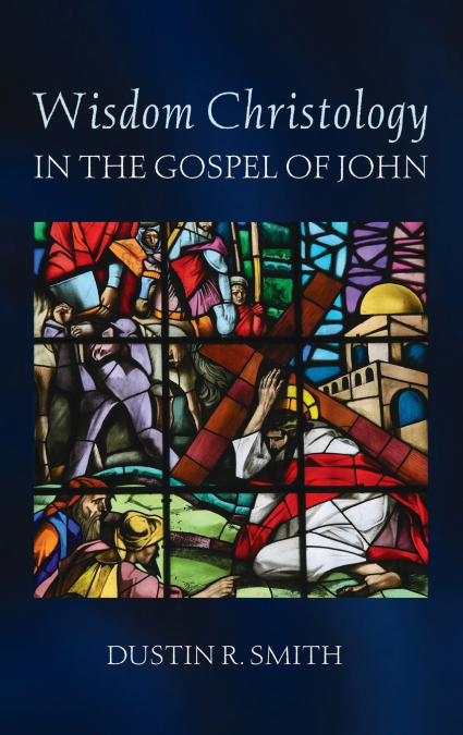 Wisdom Christology in the Gospel of John