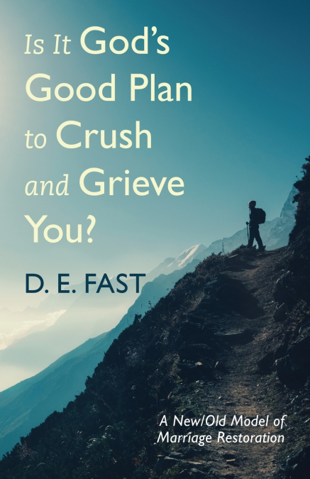 Is It God’s Good Plan to Crush and Grieve You?