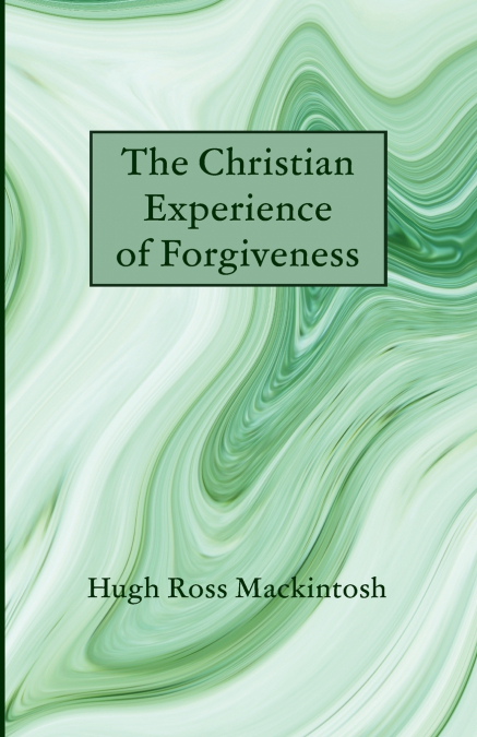 The Christian Experience of Forgiveness