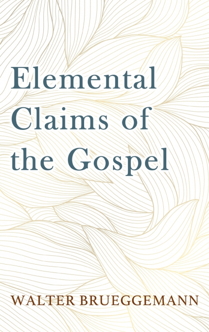 Elemental Claims of the Gospel