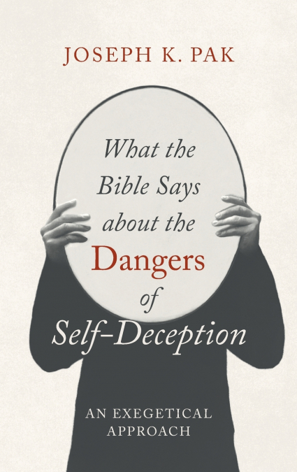 What the Bible Says about the Dangers of Self-Deception