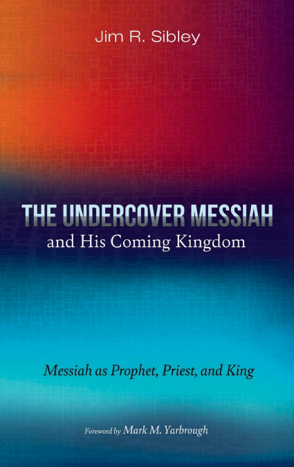 The Undercover Messiah and His Coming Kingdom