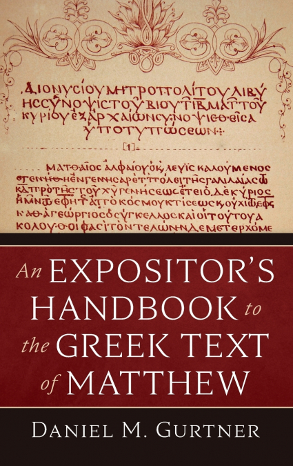 An Expositor’s Handbook to the Greek Text of Matthew