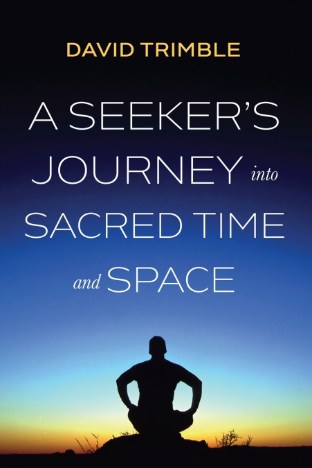 A Seeker’s Journey into Sacred Time and Space