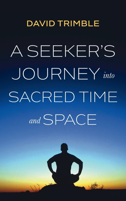 A Seeker’s Journey into Sacred Time and Space