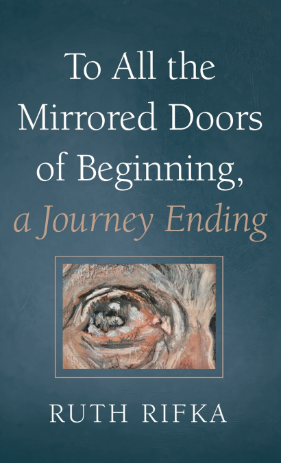To All the Mirrored Doors of Beginning, a Journey Ending