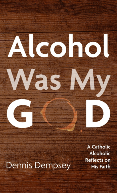 Alcohol Was My God
