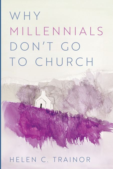 Why Millennials Don’t Go to Church