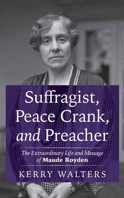 Suffragist, Peace Crank, and Preacher