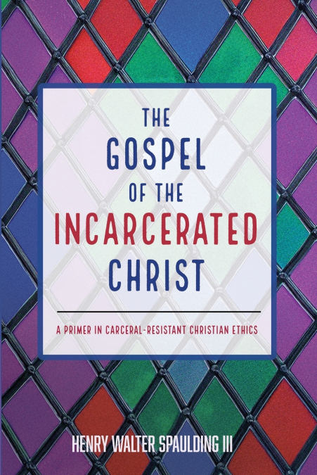 The Gospel of the Incarcerated Christ
