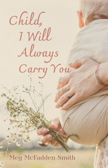 Child, I Will Always Carry You