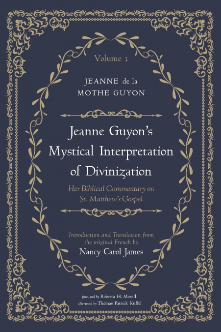 Jeanne Guyon’s Mystical Interpretation of Divinization, Volume 1