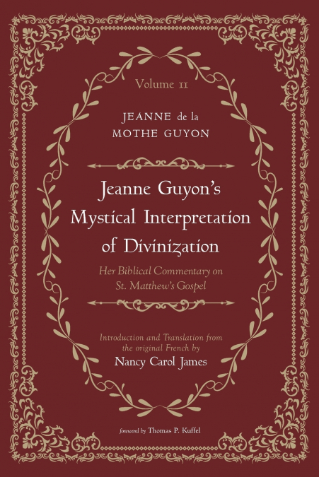 Jeanne Guyon’s Mystical Interpretation of Divinization, Volume 2
