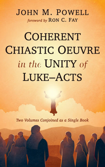 Coherent Chiastic Oeuvre in the Unity of Luke-Acts