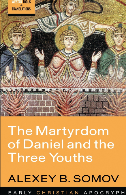 The Martyrdom of Daniel and the Three Youths