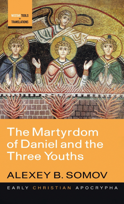 The Martyrdom of Daniel and the Three Youths