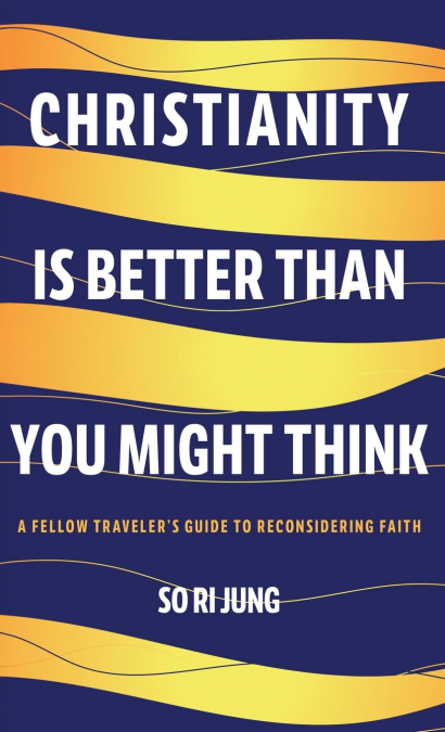 Christianity Is Better Than You Might Think