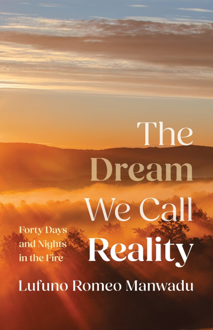 The Dream We Call Reality