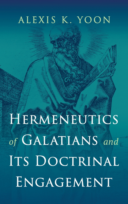 Hermeneutics of Galatians and Its Doctrinal Engagement