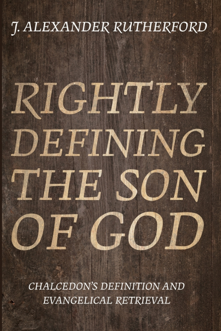 Rightly Defining the Son of God