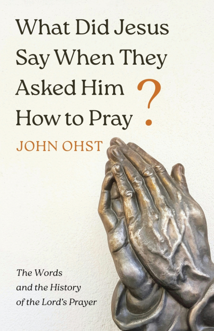 What Did Jesus Say When They Asked Him How to Pray?