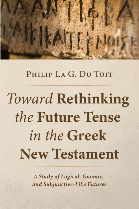 Toward Rethinking the Future Tense in the Greek New Testament