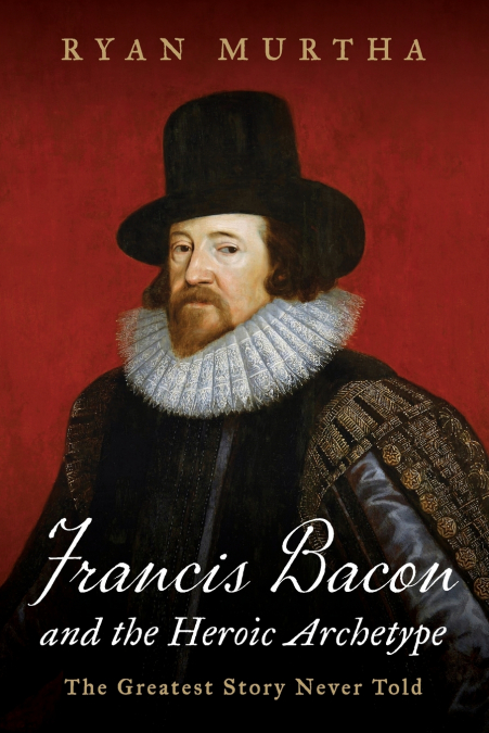 Francis Bacon and the Heroic Archetype