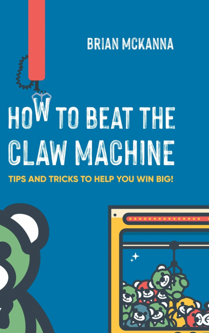 How to Beat the Claw Machine