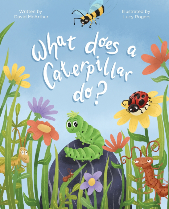 The What Does Series - What Does A Caterpillar Do?