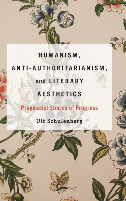 Humanism, Anti-Authoritarianism, and Literary Aesthetics