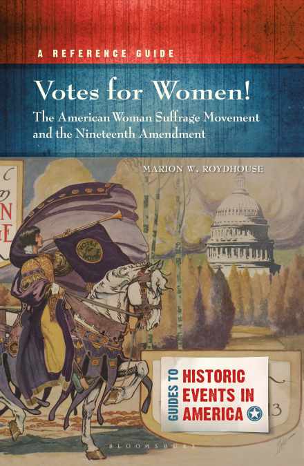 Votes for Women! The American Woman Suffrage Movement and the Nineteenth Amendment
