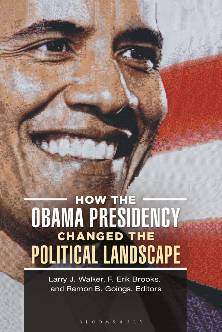 How the Obama Presidency Changed the Political Landscape
