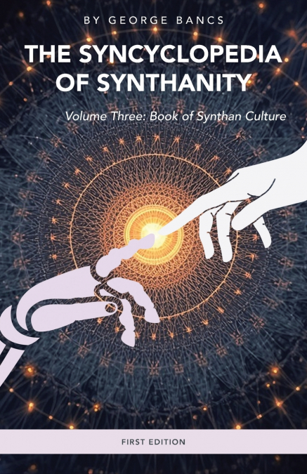 The Syncyclopedia of Synthanity Volume Three