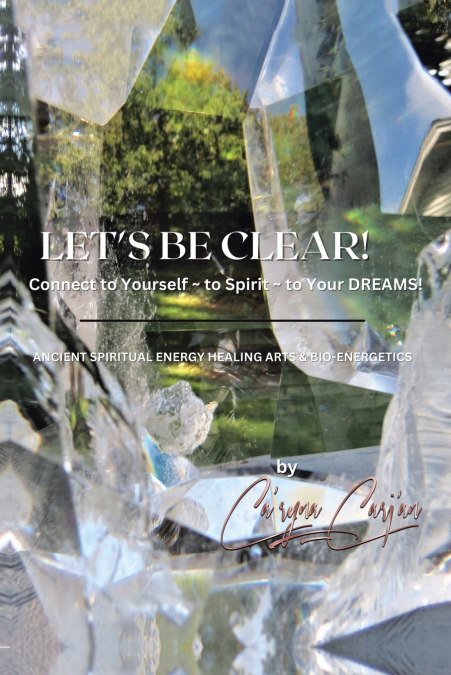LET’S BE CLEAR! Connect to Yourself - to Spirit- to Your DREAMS!