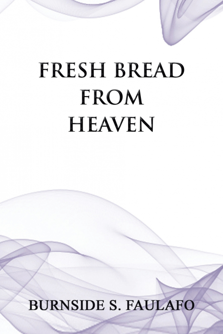Fresh Bread from Heaven