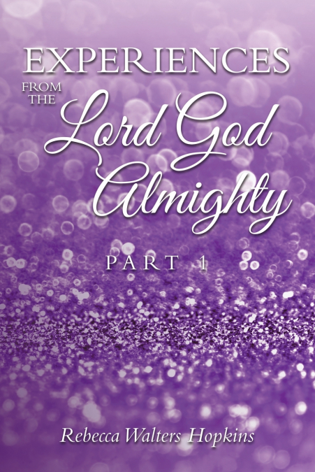 Experiences from The Lord God Almighty