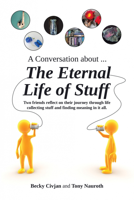 A Conversation about ... The Eternal Life of Stuff