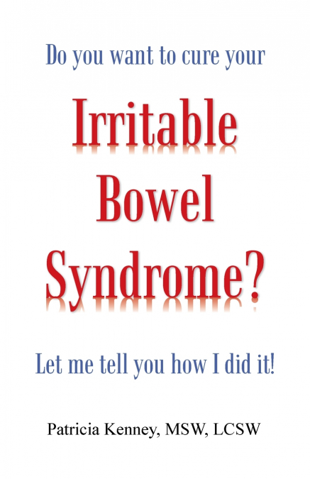 Do you want to cure your Irritable Bowel Syndrome? Let me tell you how I did it!