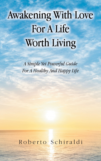 Awakening With Love For A Life Worth Living
