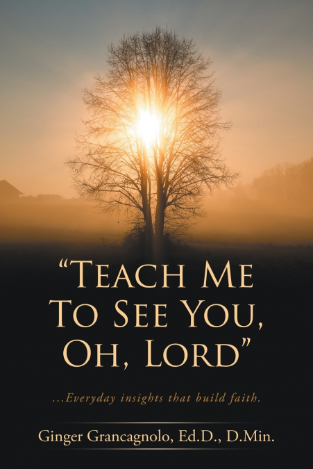 'Teach Me To See You, Oh, Lord'