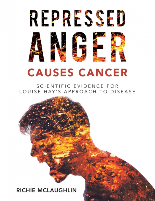 Repressed Anger Causes Cancer