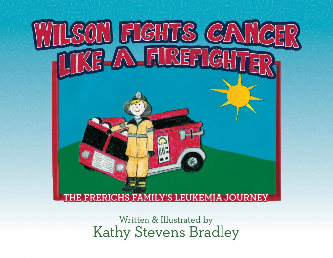 Wilson Fights Cancer Like a Firefighter