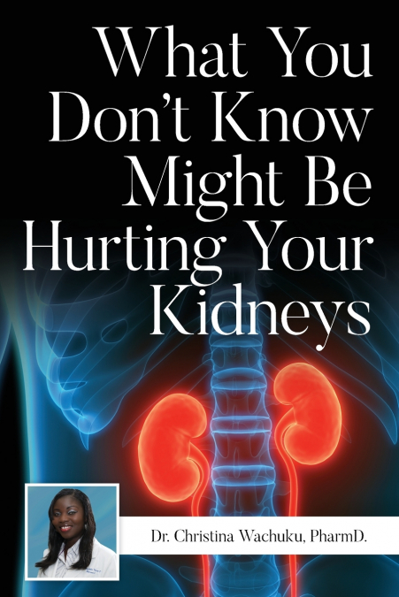 What You Don’t Know Might Be Hurting Your Kidneys