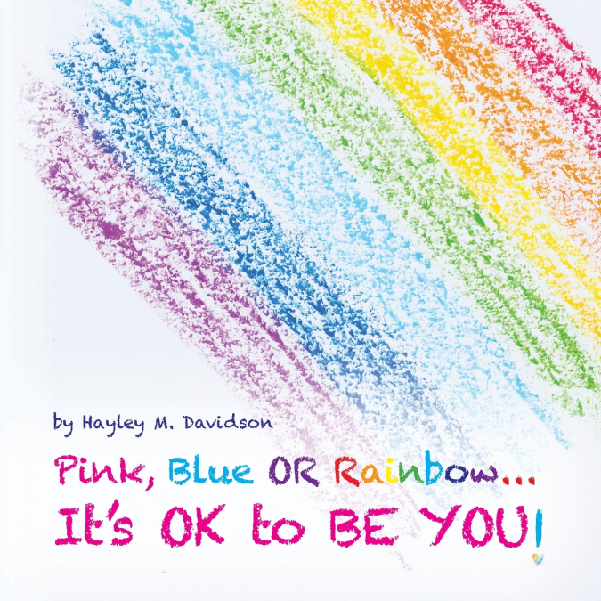 Pink, Blue or Rainbow...It’s Ok To Be You