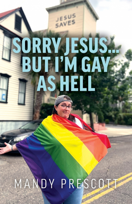 Sorry Jesus... but I’m Gay as Hell